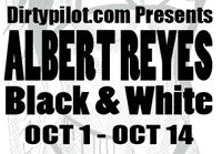 ALBERT REYES - BLACK & WHITE, OCT 1- OCT 15