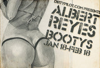 Albert Reyes Bootys january 18 - February 18, 2012