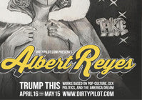 ALBERT REYES "Trump This" April 16 - May 15, 2017