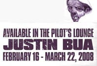 Justin Bua February 16- march 22, 2008