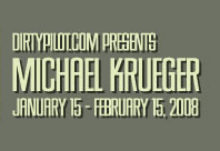 Michael Krueger january 15- february 15, 2008