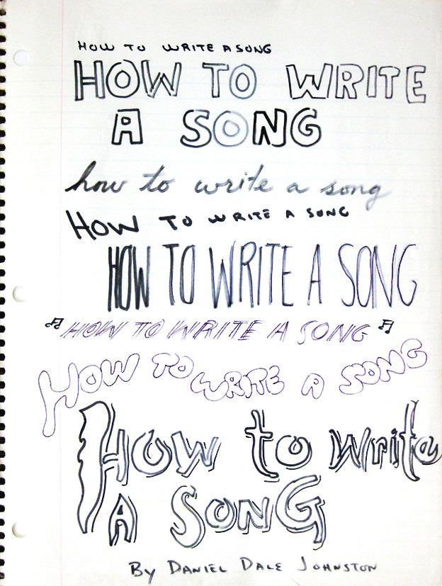 DANIEL JOHNSTON -  "How to Write a Song"