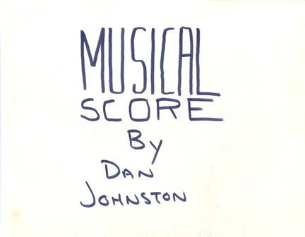 DANIEL JOHNSTON -  "Musical Score"