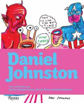 Daniel Johnston - Rizzoli Publication Art Book